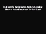 Download Books Haiti and the United States: The Psychological Moment (United States and the
