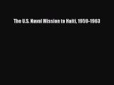Download Books The U.S. Naval Mission to Haiti 1959-1963 E-Book Download