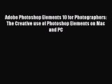 Read Adobe Photoshop Elements 10 for Photographers: The Creative use of Photoshop Elements
