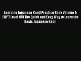 [Online PDF] Learning Japanese Kanji Practice Book Volume 1: (JLPT Level N5) The Quick and