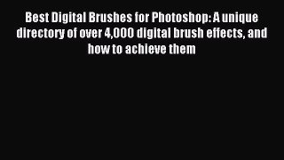 Read Best Digital Brushes for Photoshop: A unique directory of over 4000 digital brush effects