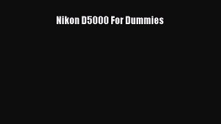 Read Nikon D5000 For Dummies Ebook Free