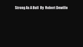 Download Strong As A Bull  By  Robert Dewille PDF Online