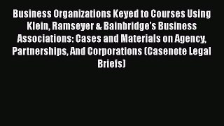 Read Book Business Organizations Keyed to Courses Using Klein Ramseyer & Bainbridge's Business