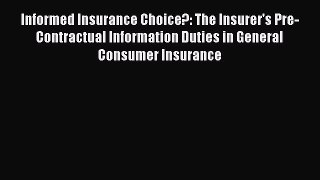 Read Book Informed Insurance Choice?: The Insurer's Pre-Contractual Information Duties in General