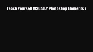 Read Teach Yourself VISUALLY Photoshop Elements 7 Ebook Online