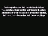 Read The Comprehensive Hair Loss Guide: Hair Loss Treatment and Cure for Men and Women (Hair