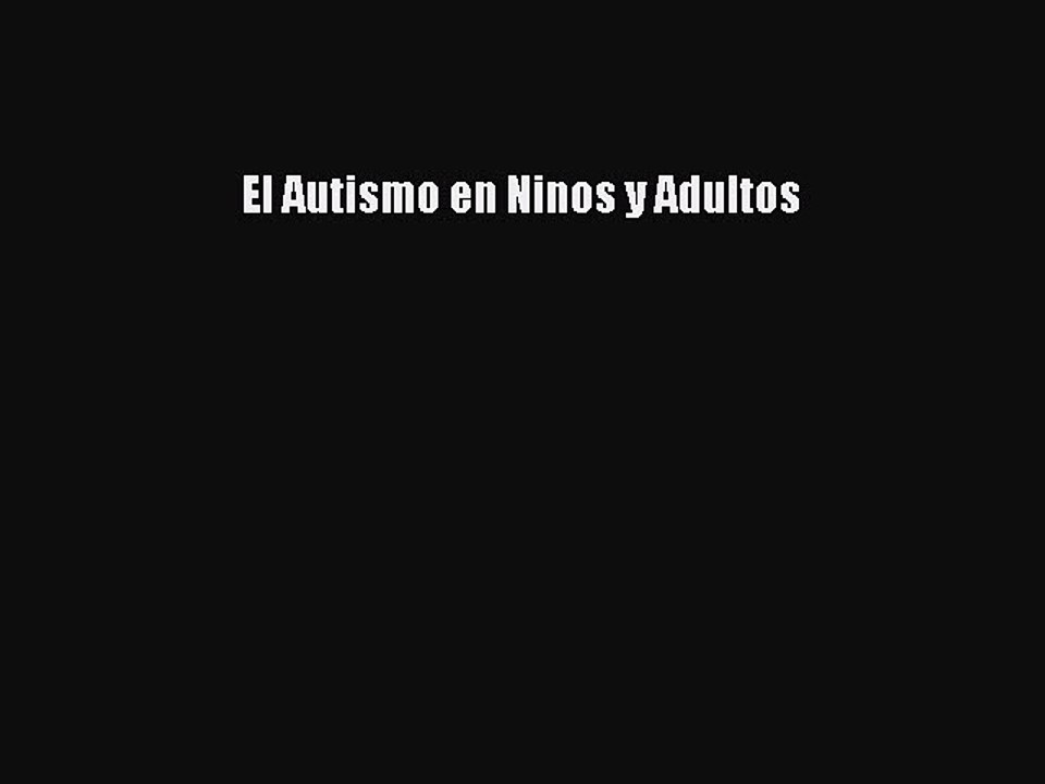 Read El Autismo en Ninos y Adultos Ebook Online