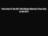 [Online PDF] Pass Key To The ACT 9th Edition (Barron's Pass Key to the ACT)  Full EBook