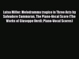Read Books Luisa Miller: Melodramma tragico in Three Acts by Salvadore Cammaran The Piano-Vocal