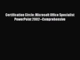 Read Certification Circle: Microsoft Office Specialist PowerPoint 2002--Comprehensive Ebook