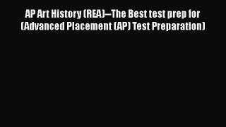[Online PDF] AP Art History (REA)--The Best test prep for (Advanced Placement (AP) Test Preparation)