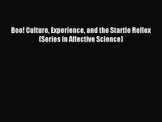 Read Boo! Culture Experience and the Startle Reflex (Series in Affective Science) Ebook Free