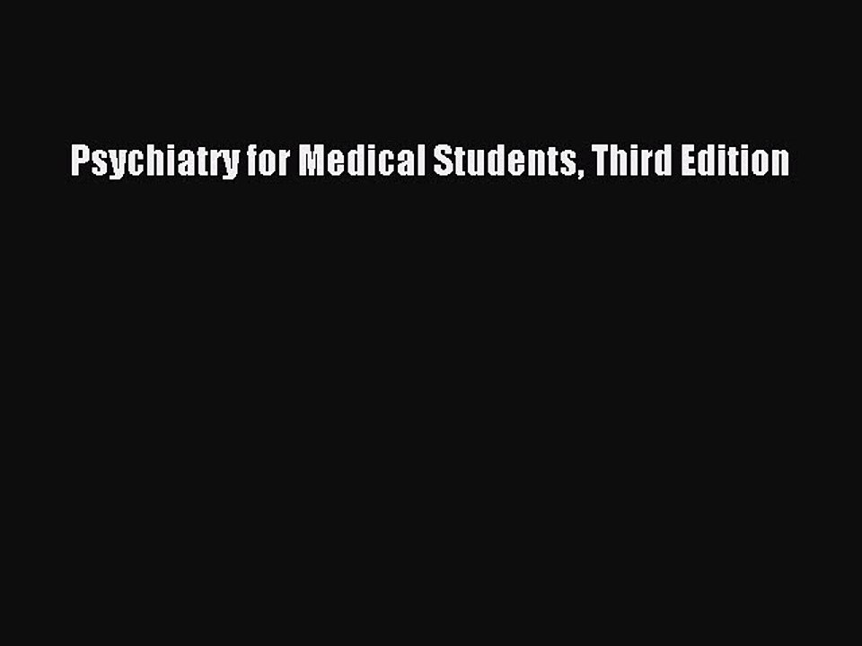Read Psychiatry for Medical Students Third Edition Ebook Free