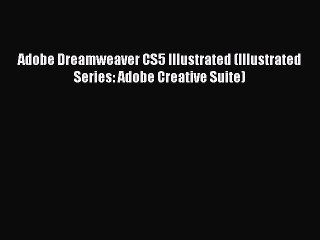 Read Adobe Dreamweaver CS5 Illustrated (Illustrated Series: Adobe Creative Suite) Ebook Free