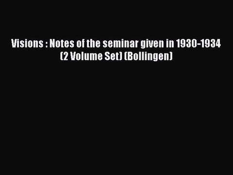 Read Visions : Notes of the seminar given in 1930-1934 (2 Volume Set) (Bollingen) Ebook Online