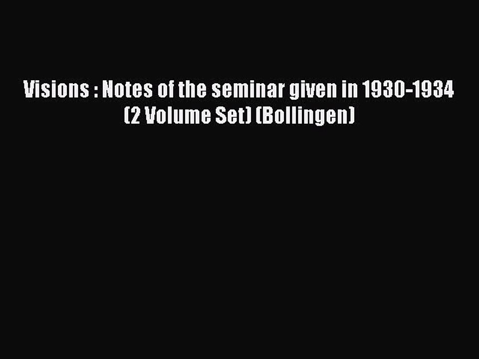 Read Visions : Notes of the seminar given in 1930-1934 (2 Volume Set) (Bollingen) Ebook Online