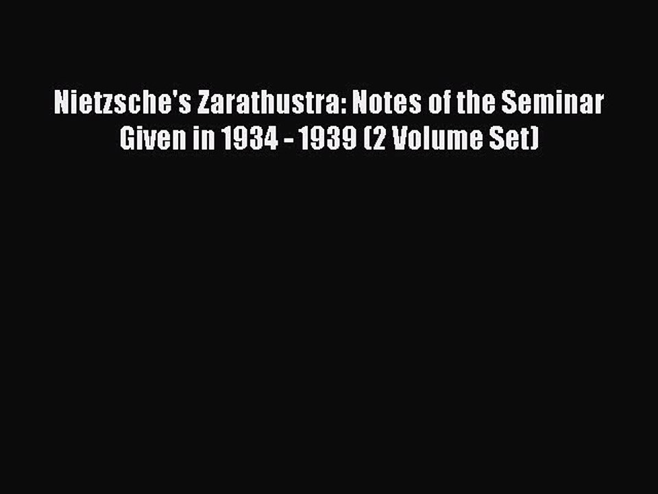 Read Nietzsche's Zarathustra: Notes of the Seminar Given in 1934 - 1939 (2 Volume Set) PDF