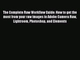 Read The Complete Raw Workflow Guide: How to get the most from your raw images in Adobe Camera
