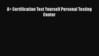 Read A+ Certification Test Yourself Personal Testing Center Ebook Free