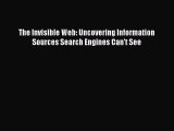 Read The Invisible Web: Uncovering Information Sources Search Engines Can't See Ebook Online
