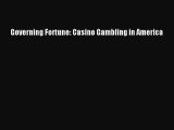Read Book Governing Fortune: Casino Gambling in America E-Book Free