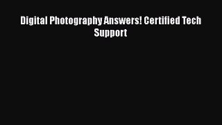 Read Digital Photography Answers! Certified Tech Support Ebook Free