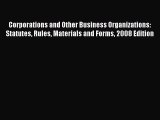 Read Book Corporations and Other Business Organizations: Statutes Rules Materials and Forms