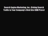 Read Search Engine Marketing Inc.: Driving Search Traffic to Your Company's Web Site (IBM Press)