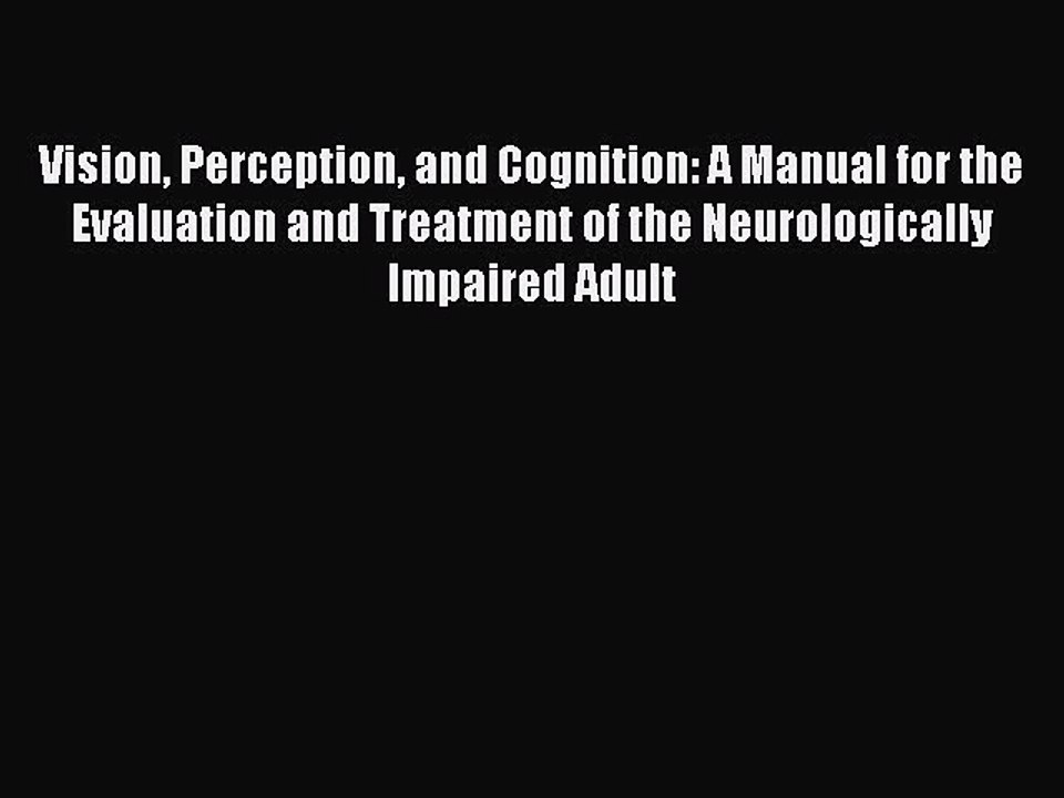 Read Vision Perception and Cognition: A Manual for the Evaluation and Treatment of the Neurologically