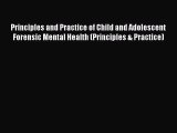 Read Principles and Practice of Child and Adolescent Forensic Mental Health (Principles & Practice)