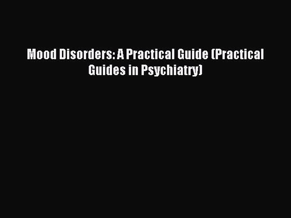 Read Mood Disorders: A Practical Guide (Practical Guides in Psychiatry) Ebook Free