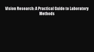 Read Vision Research: A Practical Guide to Laboratory Methods Ebook Free