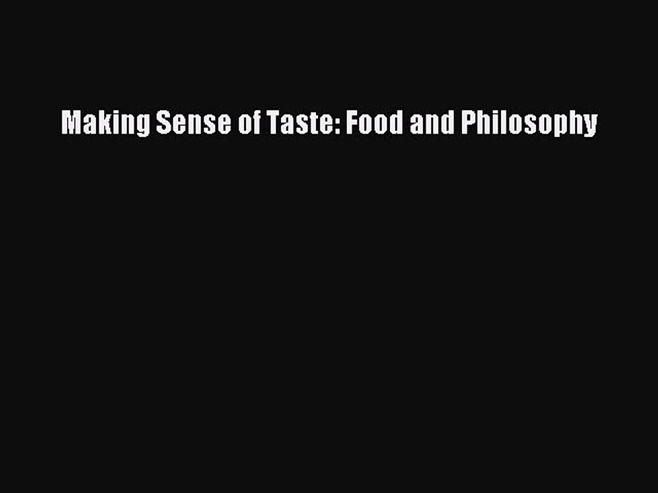 Download Making Sense of Taste: Food and Philosophy Ebook Online