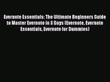 [PDF] Evernote Essentials: The Ultimate Beginners Guide to Master Evernote in 3 Days (Evernote