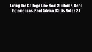 [Online PDF] Living the College Life: Real Students Real Experiences Real Advice (Cliffs Notes