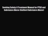 Read Seeking Safety: A Treatment Manual for PTSD and Substance Abuse (Guilford Substance Abuse)