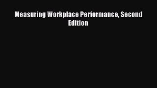 Read Measuring Workplace Performance Second Edition Ebook Free