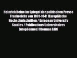 PDF Heinrich Heine im Spiegel der politischen Presse Frankreichs von 1831-1841 (EuropÃ¤ische