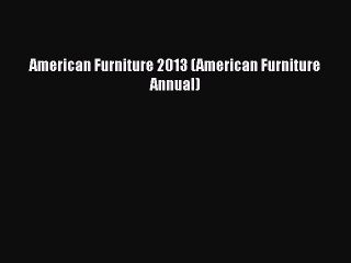 [PDF] American Furniture 2013 (American Furniture Annual) [Read] Full Ebook