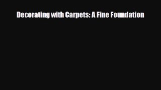 PDF Decorating with Carpets: A Fine Foundation Ebook Online