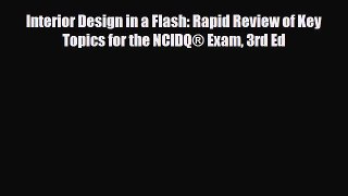 Read Interior Design in a Flash: Rapid Review of Key Topics for the NCIDQÂ® Exam 3rd Ed Book