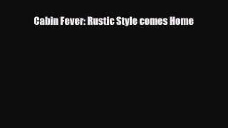 PDF Cabin Fever: Rustic Style comes Home PDF Free