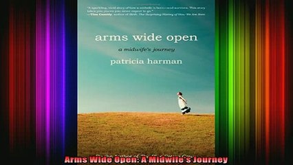 READ FREE FULL EBOOK DOWNLOAD  Arms Wide Open A Midwifes Journey Full Free