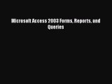 Read Microsoft Access 2003 Forms Reports and Queries Ebook Free