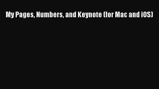 Read My Pages Numbers and Keynote (for Mac and iOS) Ebook Free