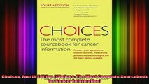 READ book  Choices Fourth Edition Choices The Most Complete Sourcebook for Cancer Information Full EBook
