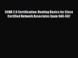 Read CCNA 2.0 Certification: Routing Basics for Cisco Certified Network Associates Exam 640-507