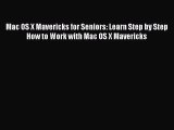 Read Mac OS X Mavericks for Seniors: Learn Step by Step How to Work with Mac OS X Mavericks