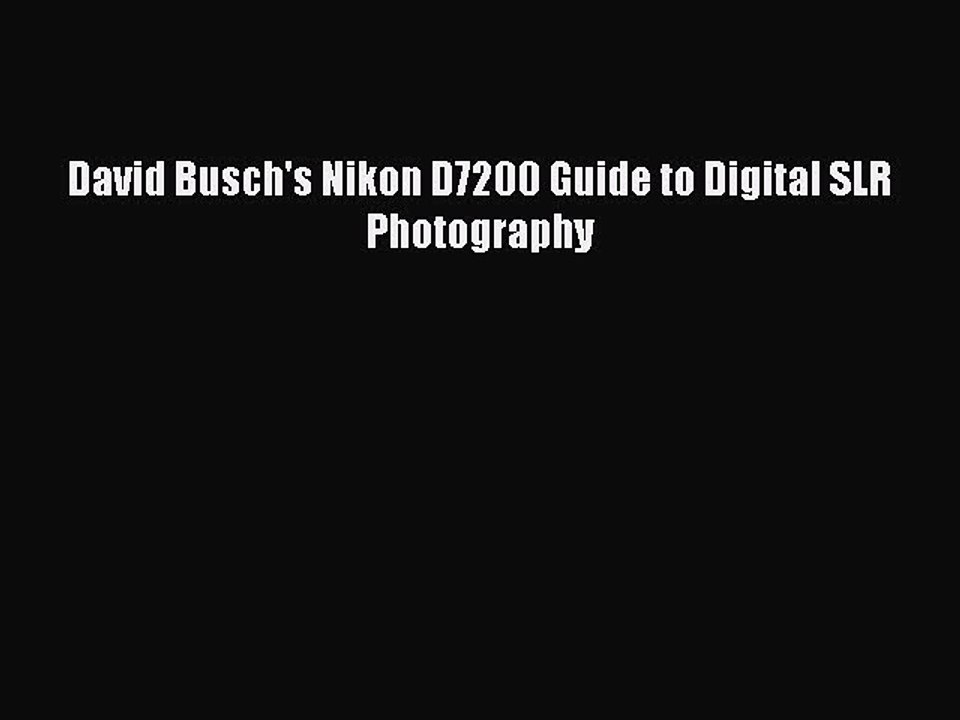 Download David Busch's Nikon D7200 Guide to Digital SLR Photography PDF Free
